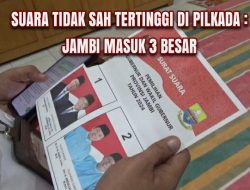 Jambi Masuk 3 Besar Provinsi dengan Suara Tidak Sah Tertinggi di Pilkada 2024