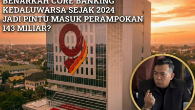 Benarkah Core Banking Kedaluwarsa Sejak 2024 Jadi Pintu Masuk Perampokan 143 Miliar?